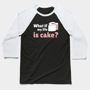 My life is a cake. Baseball T-Shirt